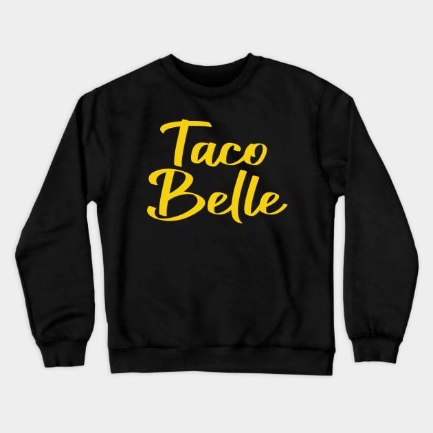 She's a Taco Belle Crewneck Sweatshirt by DavesTees